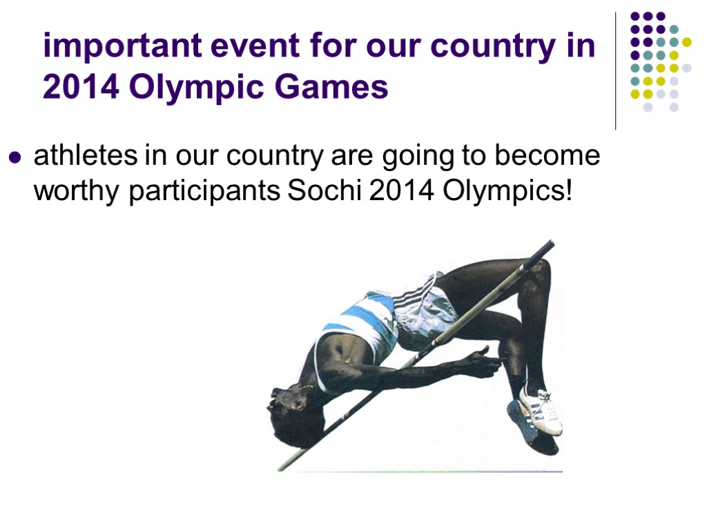 important event for our country in 2014 Olympic Games athletes in our country are